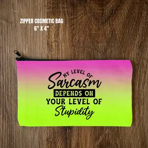 Zipper Cosmetic Bag - Level of Sarcasm