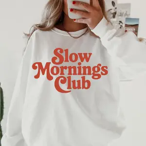 Slow Mornings Club Crewneck, Cute Women's Sweatshirt