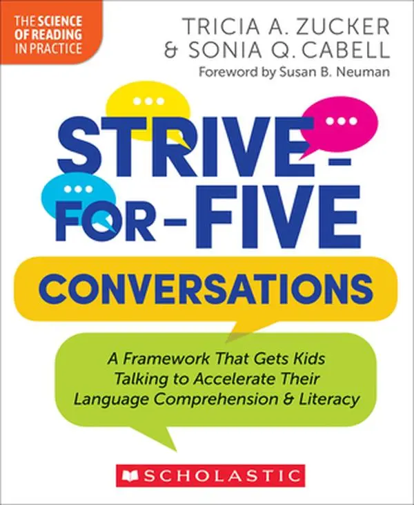 Strive-For-Five Conversations: A Framework That Gets Kids Talking to Accelerate Their Language Comprehension and Literacy -- Tricia Zucker - Paperback