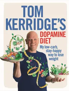 USED-Tom Kerridge's Dopamine Diet: My Low-Carb, Stay-Happy Way to Lose Weight by Kerridge, Tom (Hardcover)