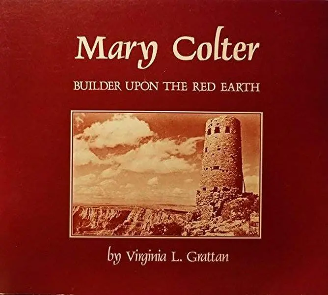 USED Book - Mary Colter - Builder upon the Red Earth by Grattan (Paperback) - english