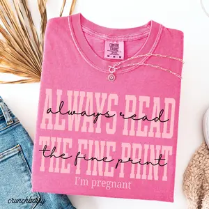 Comfort Colors® Always Read The Fine Print T-shirt, Pregnancy Announcement Tee, Baby Reveal Shirt, Expecting Mom Sweatshirt, Mother's Day Gift