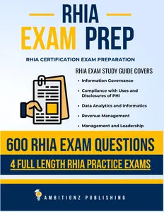 RHIA Exam Prep: Recently Updated RHIA Study Guide with 600 RHIA Practice Questions & 4 Full-Length RHIA Practice Exams