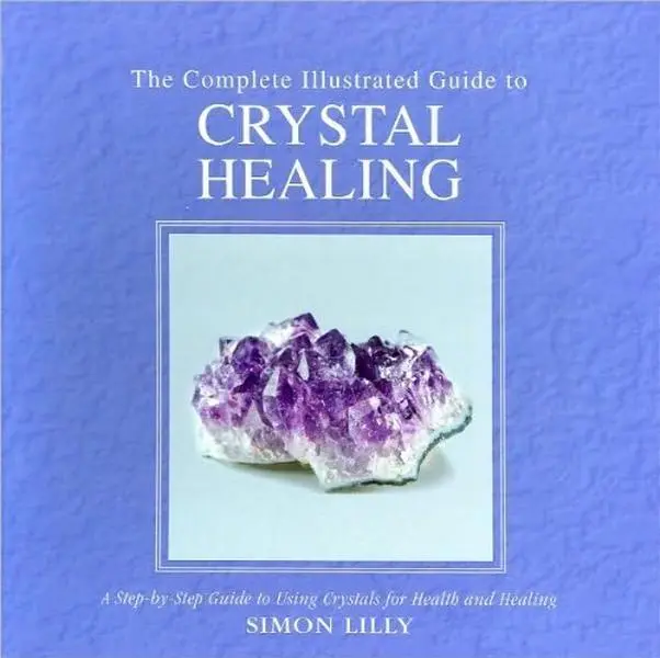 USED Book - The Complete Illustrated Guide to Crystal Healing by Simon Lilly (Hardcover) - english