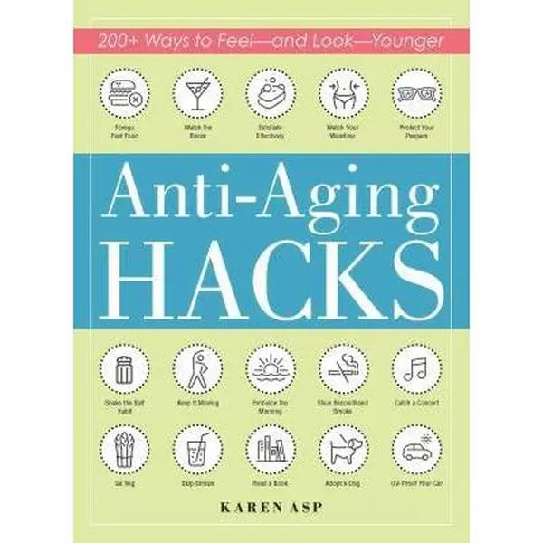 Used Book - Anti-Aging Hacks: 200+ Ways to Feel and Look Younger by Karen Asp (Paperback, Adams Media Corporation, 2019 Edition, 256 Pages, Age-Proof Your Body and Mind, English)