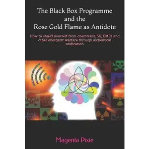 USED-The Black Box Programme and the Rose Gold Flame as Antidote: How to shield yourself from chemtrails, 5G, EMFs and other energetic warfare through alch by Pixie, Magenta (Paperback)