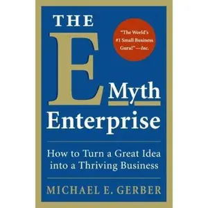 USED-The E-Myth Enterprise: How to Turn A Great Idea Into a Thriving Business by Michael E. Gerber (Hardcover)