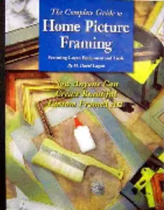 USED-The Complete Guide to Home Picture Framing: Featuring Logan Equipment and Tools by M. David Logan (Paperback)