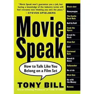 USED-Movie Speak: How to Talk Like You Belong on a Film Set by Bill, Tony (Paperback)