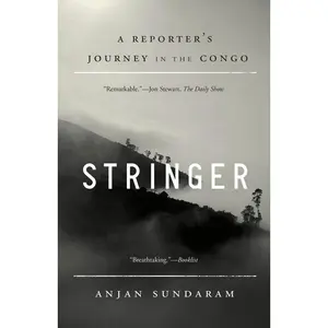 USED-Stringer: A Reporter's Journey in the Congo by Sundaram, Anjan (Paperback)