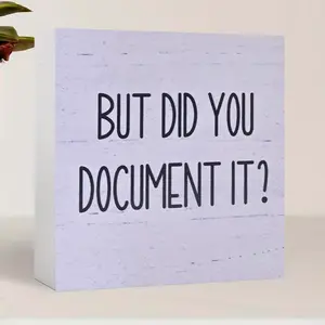 But Did You Document It Block Sign, Rustic Farmhouse Square Desk Decor Sign for Shelf, Home Office Decor, Wedding Gift, Birthday Gift, Housewarming Gift, Desk Signs Ornament