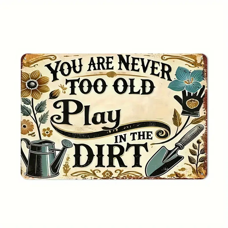 Funny Gardening Tin Sign "Never Too Old To Play In The Dirt" - Vintage Garden Shed Wall Decor - Rustic Outdoor Yard Art Metal Plaque - Spring Decoration Gift for Gardener Mom Grandma