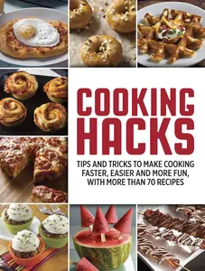 USED-Cooking Hacks: Tips and Tricks to Make Cooking Faster, Easier and More Fun, with More Than 70 Recipes by Publications International Ltd (Paperback)