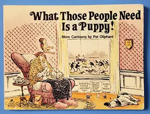 USED-What Those People Need Is A Puppy! by Pat Oliphant (Paperback)