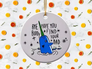 Bye Buddy Hope You Find Your Dad, Funny Quote Christmas Ornament Gift Tree Decoration