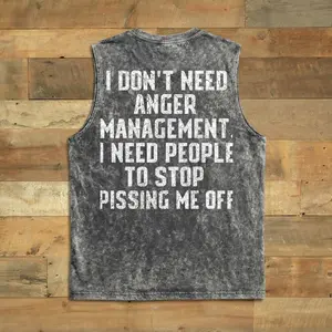 I Don't Need Anger Management Wash T-shirt Tank Top
