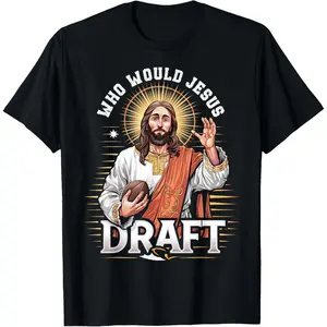 100% Cotton Who Would Jesus Draft Fantasy Football Fan Christian Draft T-Shirt