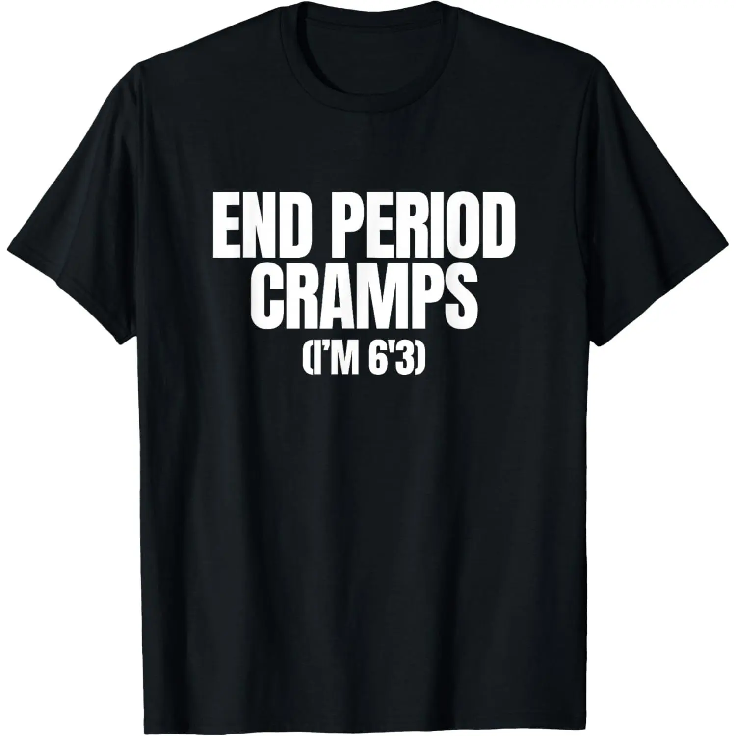 Women's 100% Cotton Soft Lightweight Round Neck Short-Sleeve Breathable Tshirt - Fits 6'3 Wearers, For End Period Cramps, Funny Unhinged Raunchy Gen Z Meme Design