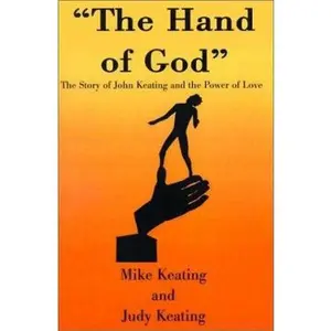 USED-The Hand of God: The Story of John Keating and the Power of Love by Keating, Mike (Paperback)