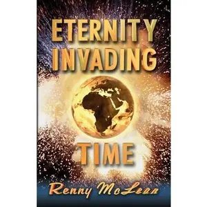 USED-Eternity Invading Time by McLean, Renny G. (Paperback)