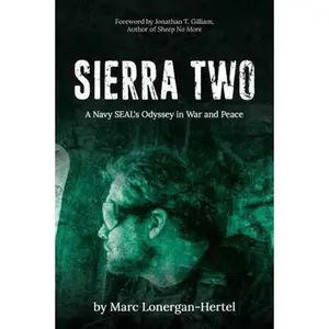 USED-Sierra Two: A Navy Seal's Odyssey in War and Peace by Lonergan-Hertel, Marc (Paperback)