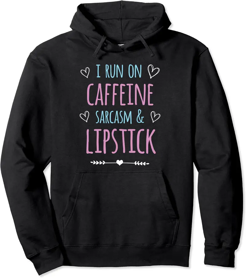 I Run On Caffeine Sarcasm and Lipstick Funny Drama Queen Pullover Hoodie - Almadeli Shop 54B0C2B3CMWT