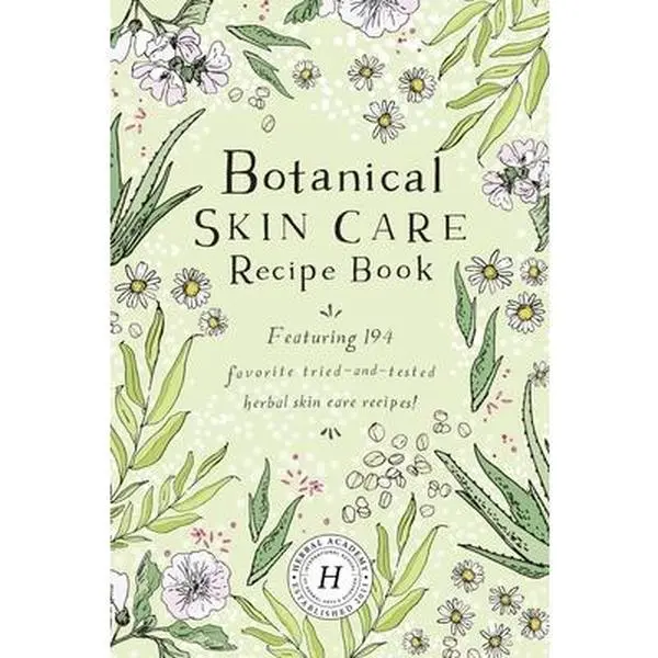Botanical Skin Care Recipe Book -- The Herbal Academy - Paperback