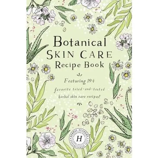 Botanical Skin Care Recipe Book -- The Herbal Academy - Paperback