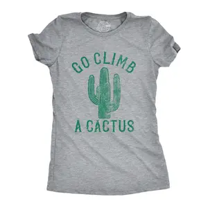 Womens Go Climb A Cactus T Shirt Funny Prickly Dessert Plant Graphic Novelty Tee Funny Womens T Shirts Cute Vintage Fashion Casual Ladies T-Shirt Gift Funny Sarcastic Top Women's Novelty Tees Light Grey