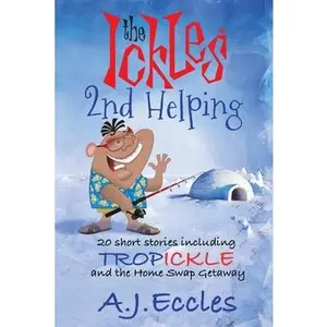 USED-The Ickles(R) Second Helping: 20 short stories including Tropickle and the Home Swap Getaway by Eccles, A. J. (Paperback)