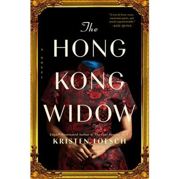The Hong Kong Widow -- Kristen Loesch - Hardcover