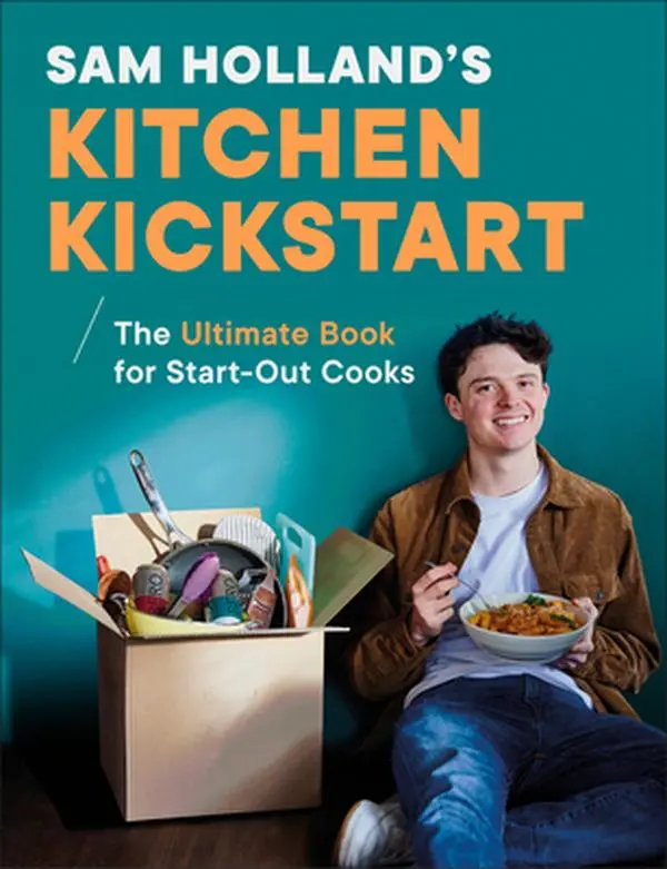 Sam Holland's Kitchen Kickstart: Simple, Budget-Friendly Recipes for Beginner Cooks -- Sam Holland - Hardcover