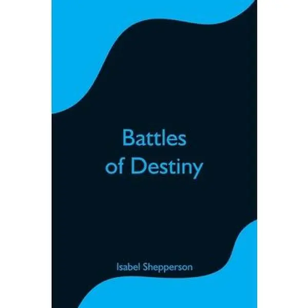 USED-Battles of Destiny by Shepperson, Isabel (Paperback)