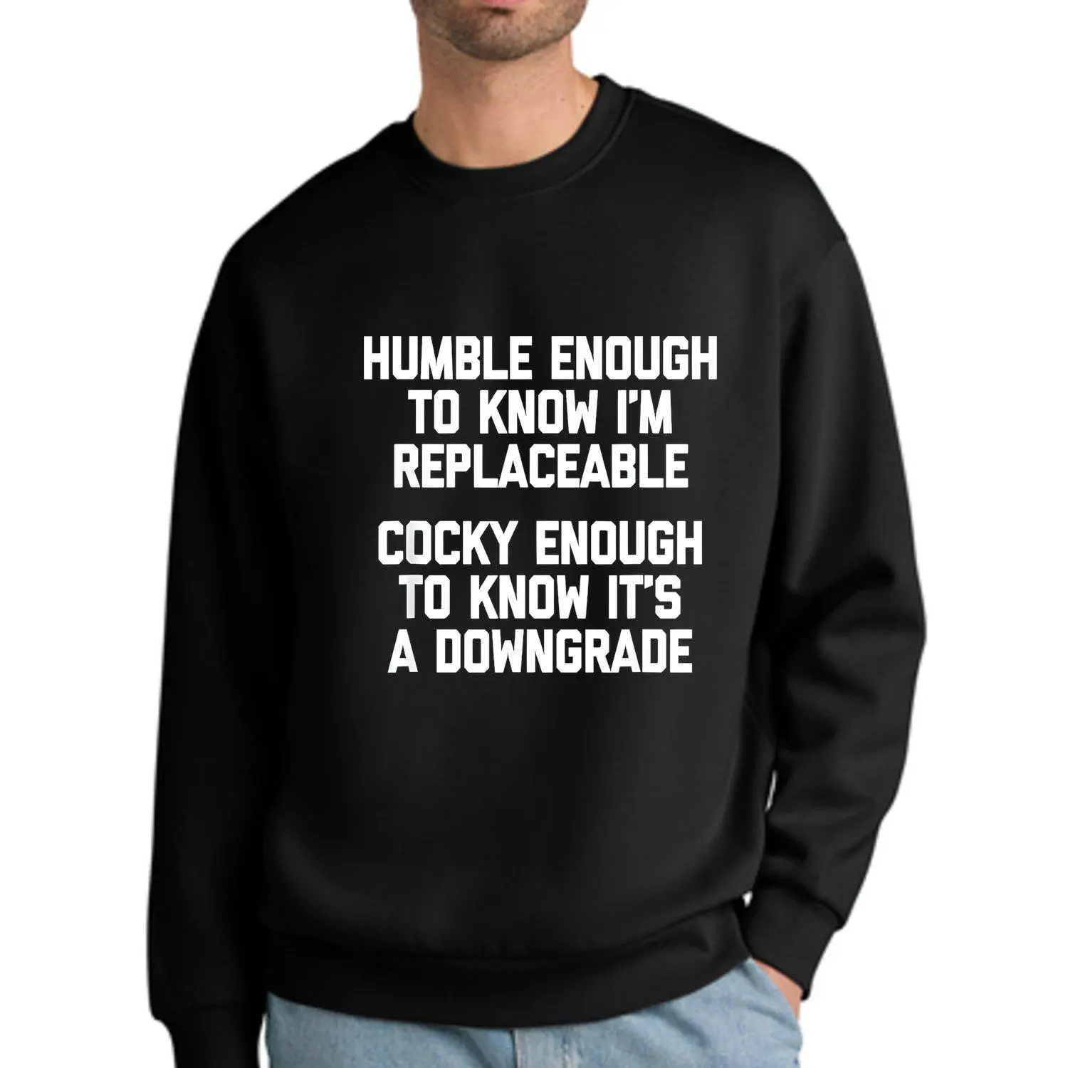 Humble Enough to Know That One Can Be Replaced Funny Humorous Pullover Sweatshirt Hoodie Casual Cozy Streetwear Graphic Apparel