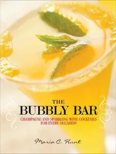 USED-The Bubbly Bar: Champagne and Sparkling Wine Cocktails for Every Occasion by Maria C. Hunt (Hardcover)