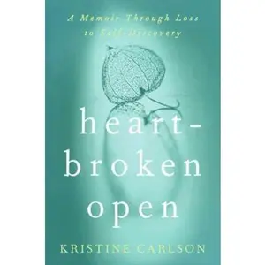 USED Book - Heartbroken Open: A Memoir Through Loss to Self-Discovery by Kristine Carlson (Hardcover) - english