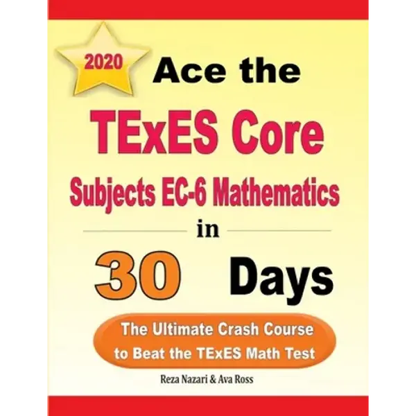 Ace the TExES Core Subjects EC-6 Mathematics in 30 Days: The Ultimate Crash Course to Beat the TExES Math Test - Paperback