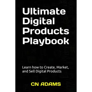 The Ultimate Digital Products Playbook: How to Create, Market, and Sell Digital Products Paperback – December 26, 2024