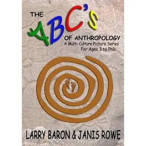 USED-The ABC's of Anthropology: A Multi-Culture Picture Series For Ages 3+ by Rowe, Janis (Paperback)
