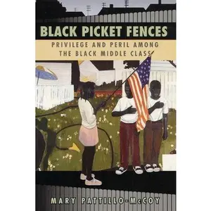 USED-Black Picket Fences : Privilege and Peril Among the Black Middle Class by Mary Pattillo-McCoy (Paperback)