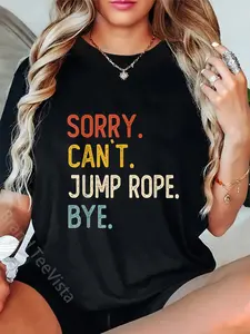 100% Cotton Sorry Can't Jump Rope Bye Shirts Funny Jump Rope Lovers T-Shirt