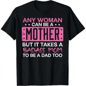 Any Woman Can Be A Mother Funny Mothers Day Single Mom T-Shirt Made in USA