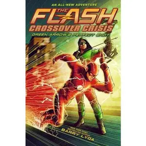 USED-Flash: Green Arrow's Perfect Shot (Crossover Crisis #1) by Lyga, Barry (Hardcover)