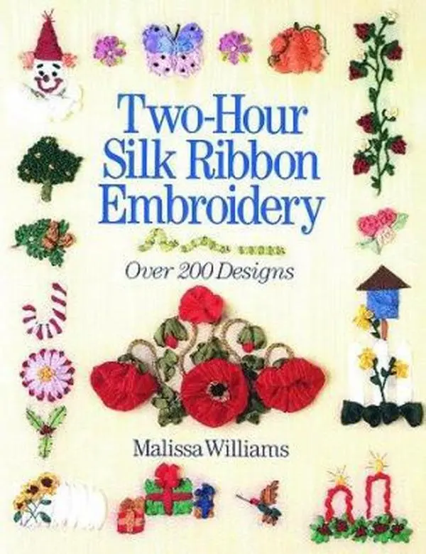 USED Book - Two-Hour Silk Ribbon Embroidery: Over 200 Designs by Melissa Williams (Paperback) - english