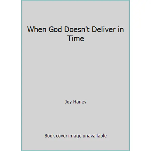 USED-When God Doesn't Deliver in Time by Joy Haney (Paperback)
