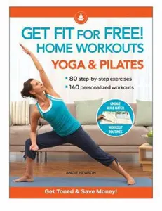 USED-Get Fit for Free!: Home Workouts, Yoga and Pilates by Angie Newson (Hardcover)