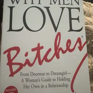 Why Men Love Bitches: From Doormat to Dreamgirl--A Woman's Guide to Holding Her Own in a Relationship -- Sherry Argov - Paperback