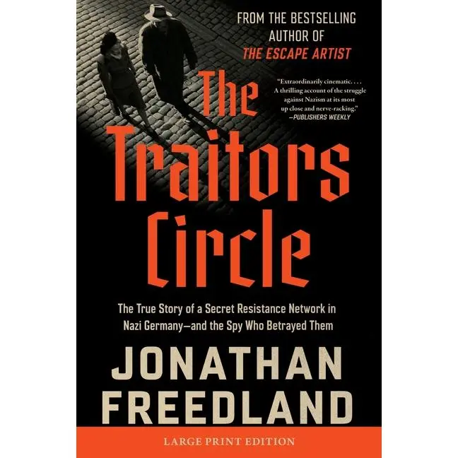 The Traitors Circle: The True Story of a Secret Resistance Network in  Germany--And the Spy Who Betrayed Them -- Jonathan Freedland - Paperback