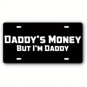 Vanity License Plate for Front of Cars& Trucks- Daddy's Money But I'm Daddy- Novelty License Plate Black& White