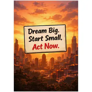 Dream Big Start Small Act Now